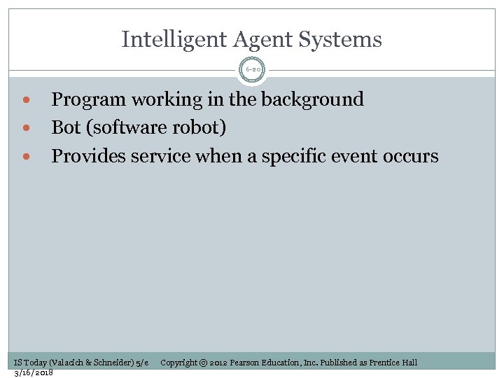 Intelligent Agent Systems 6 -20 Program working in the background Bot (software robot) Provides