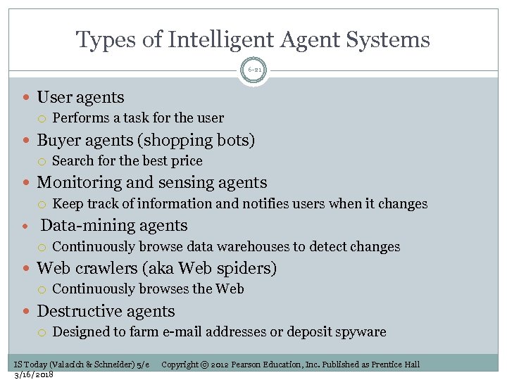 Types of Intelligent Agent Systems 6 -21 User agents Performs a task for the