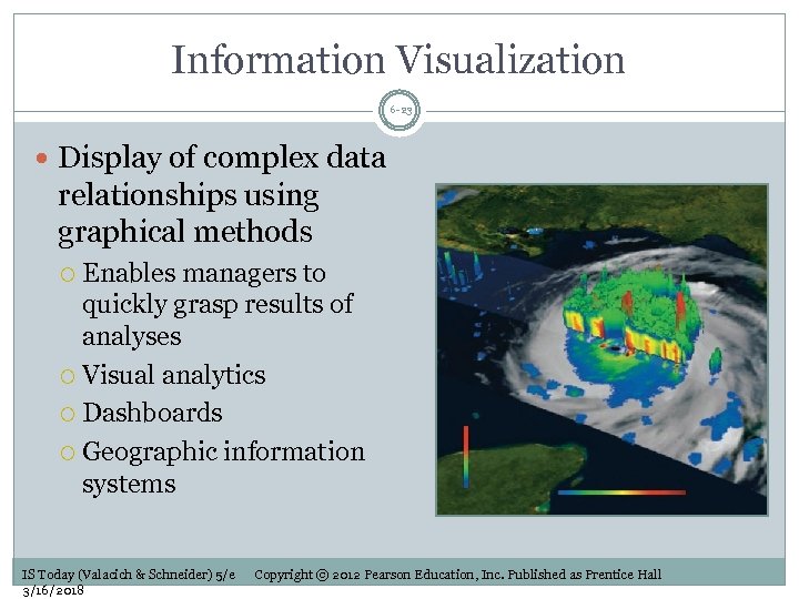 Information Visualization 6 -23 Display of complex data relationships using graphical methods Enables managers