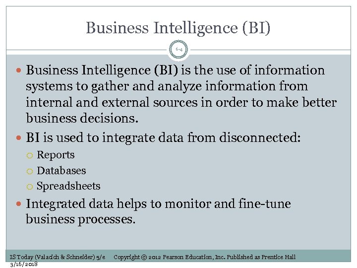 Business Intelligence (BI) 6 -4 Business Intelligence (BI) is the use of information systems