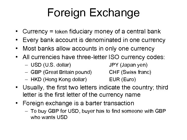 Foreign Exchange • • Currency = token fiduciary money of a central bank Every