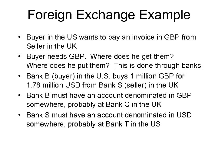 Foreign Exchange Example • Buyer in the US wants to pay an invoice in