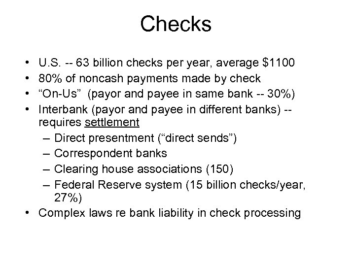 Checks • • U. S. -- 63 billion checks per year, average $1100 80%