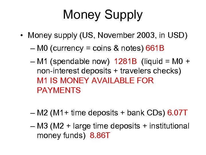 Money Supply • Money supply (US, November 2003, in USD) – M 0 (currency