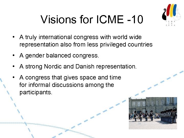 Visions for ICME -10 • A truly international congress with world wide representation also