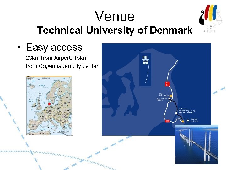 Venue Technical University of Denmark • Easy access 23 km from Airport, 15 km