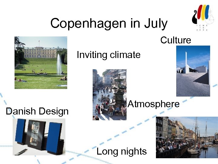 Copenhagen in July Culture Inviting climate Danish Design Atmosphere Long nights 