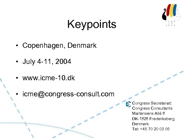 Keypoints • Copenhagen, Denmark • July 4 -11, 2004 • www. icme-10. dk •
