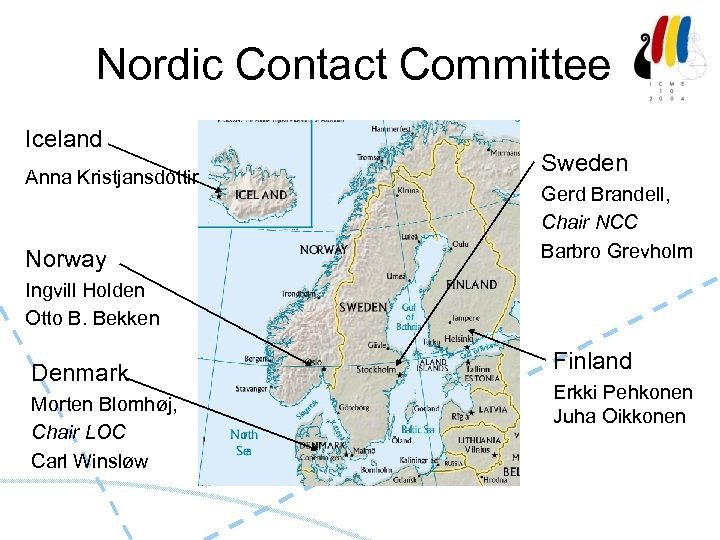 Nordic Contact Committee Iceland Anna Kristjansdóttir Norway Sweden Gerd Brandell, Chair NCC Barbro Grevholm