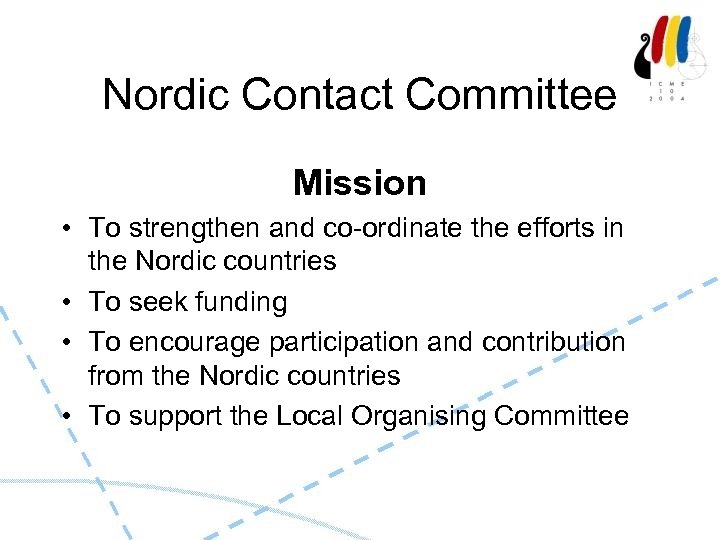 Nordic Contact Committee Mission • To strengthen and co-ordinate the efforts in the Nordic