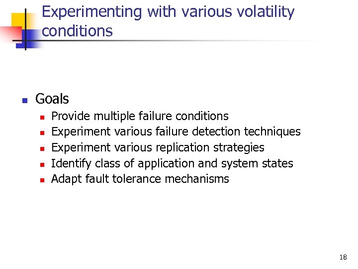Experimenting with various volatility conditions n Goals n n n Provide multiple failure conditions