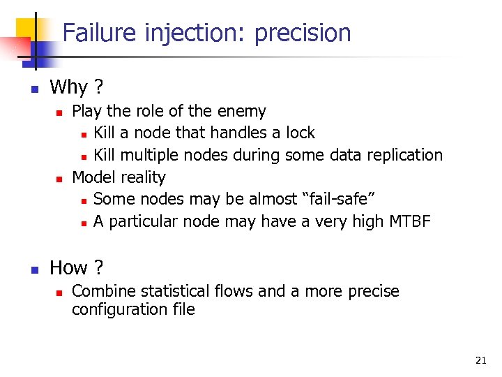 Failure injection: precision n Why ? n n n Play the role of the