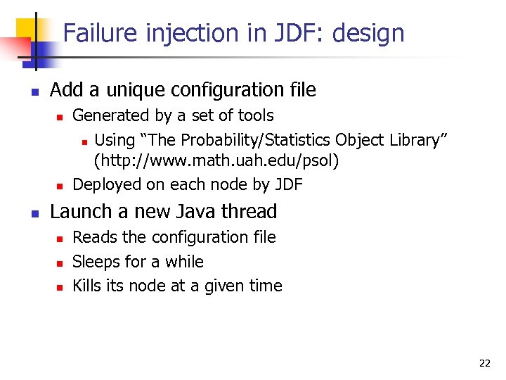 Failure injection in JDF: design n Add a unique configuration file n n n