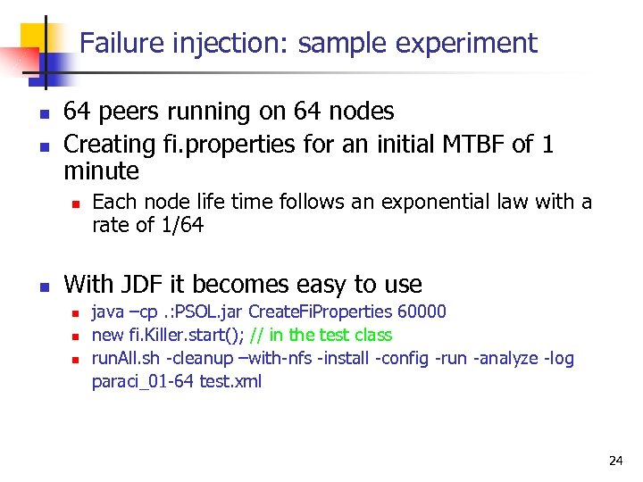 Failure injection: sample experiment n n 64 peers running on 64 nodes Creating fi.