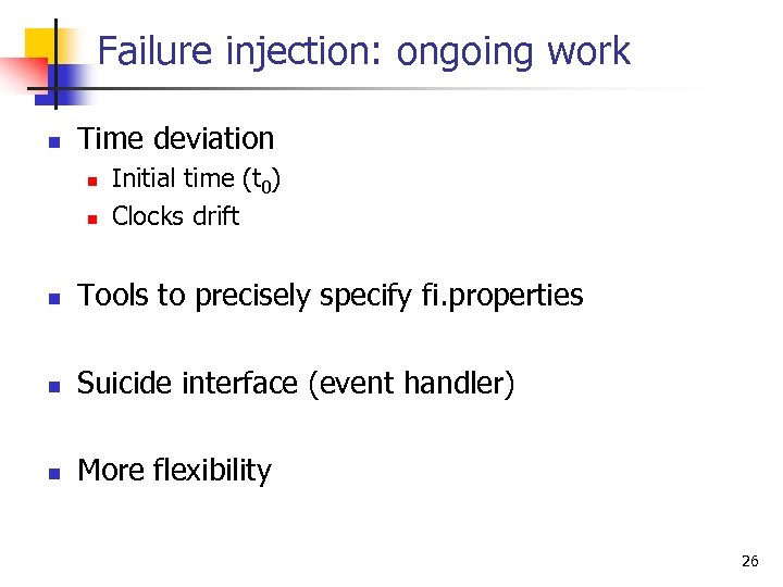 Failure injection: ongoing work n Time deviation n n Initial time (t 0) Clocks