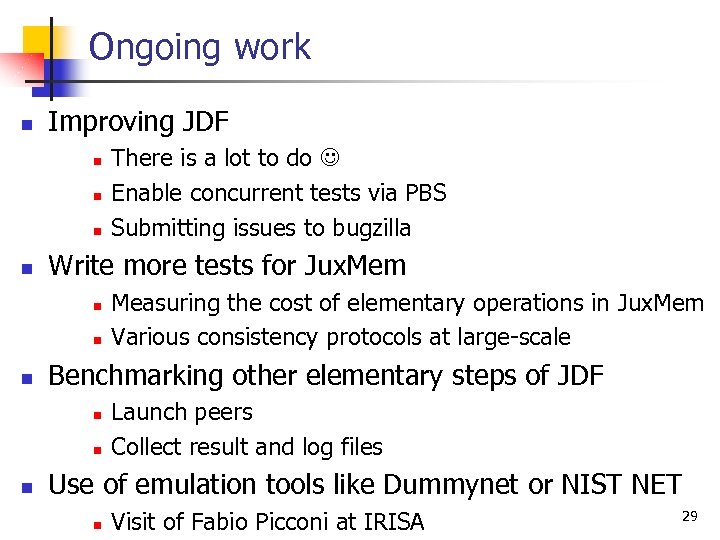 Ongoing work n Improving JDF n n Write more tests for Jux. Mem n