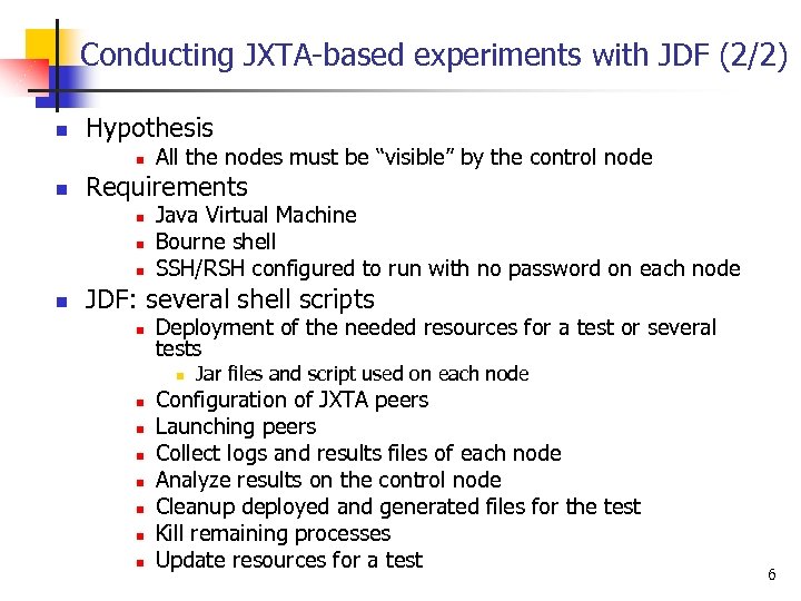 Conducting JXTA-based experiments with JDF (2/2) n Hypothesis n n Requirements n n All