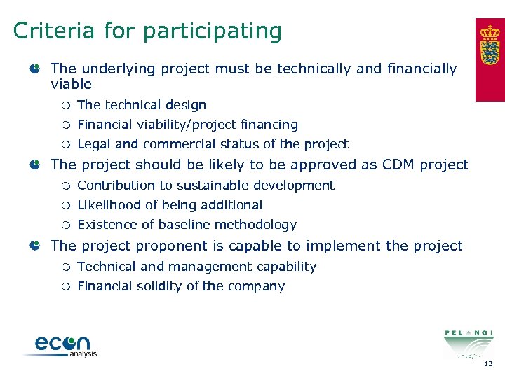 Criteria for participating The underlying project must be technically and financially viable m The