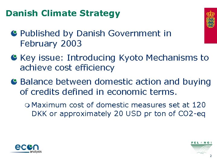 Danish Climate Strategy Published by Danish Government in February 2003 Key issue: Introducing Kyoto