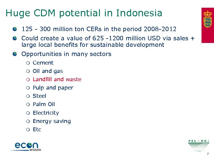 Huge CDM potential in Indonesia 125 - 300 million ton CERs in the period