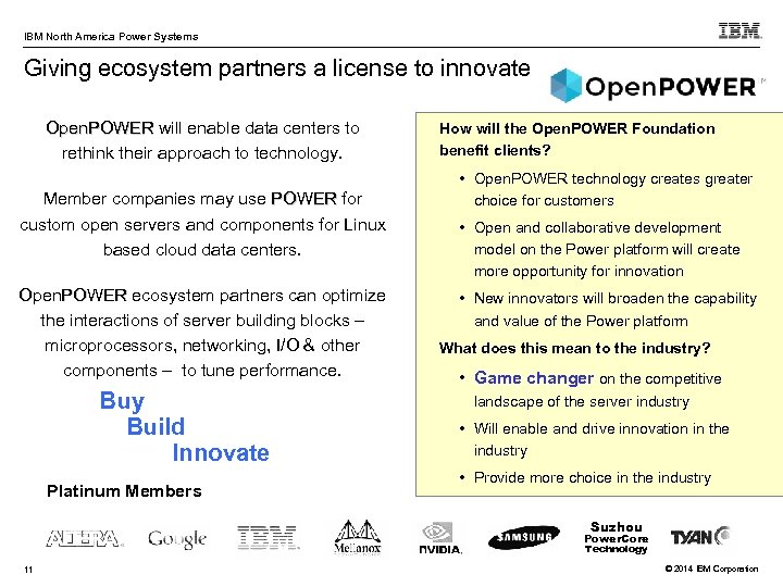 IBM North America Power Systems Giving ecosystem partners a license to innovate Open. POWER