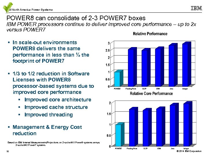 IBM North America Power Systems POWER 8 can consolidate of 2 -3 POWER 7