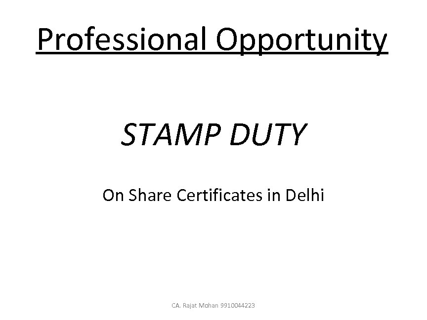 Professional Opportunity STAMP DUTY On Share Certificates in Delhi CA. Rajat Mohan 9910044223 