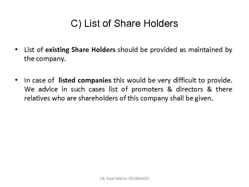 C) List of Share Holders • List of existing Share Holders should be provided