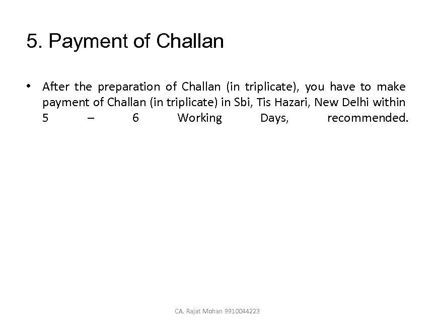 5. Payment of Challan • After the preparation of Challan (in triplicate), you have