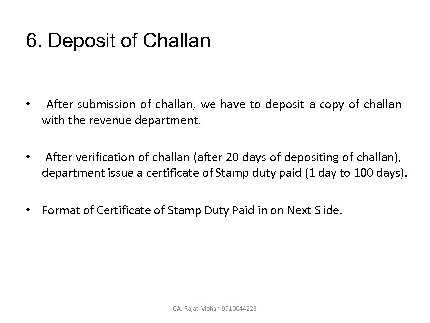 6. Deposit of Challan • After submission of challan, we have to deposit a