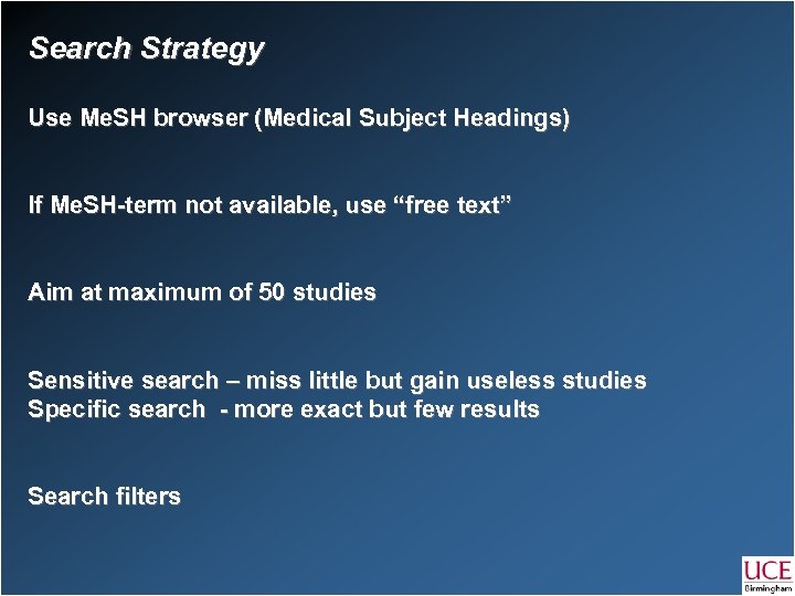 Search Strategy Use Me. SH browser (Medical Subject Headings) If Me. SH-term not available,