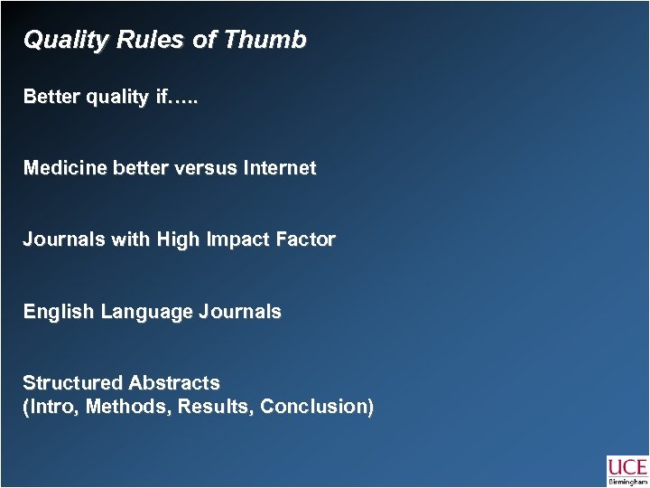 Quality Rules of Thumb Better quality if…. . Medicine better versus Internet Journals with