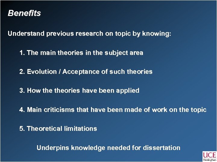 Benefits Understand previous research on topic by knowing: 1. The main theories in the