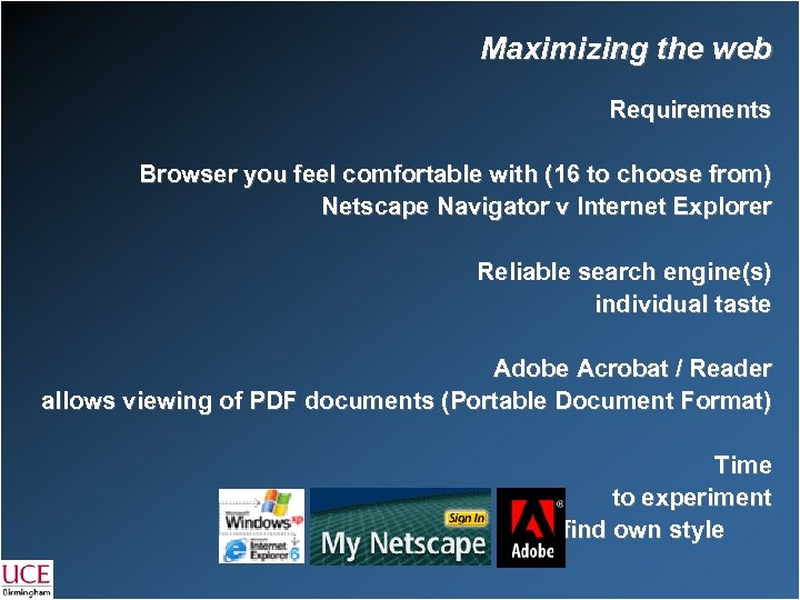 Maximizing the web Requirements Browser you feel comfortable with (16 to choose from) Netscape