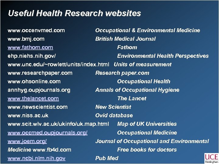 Useful Health Research websites www. occenvmed. com Occupational & Environmental Medicine www. bmj. com