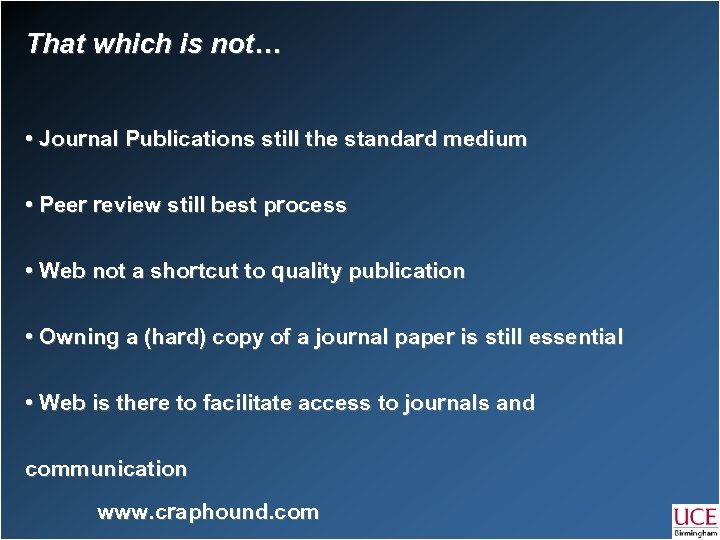 That which is not… • Journal Publications still the standard medium • Peer review