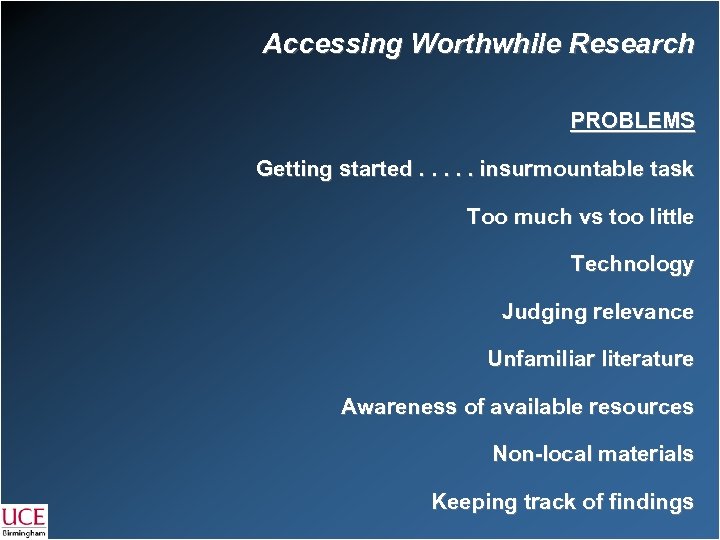 Accessing Worthwhile Research PROBLEMS Getting started. . . insurmountable task Too much vs too