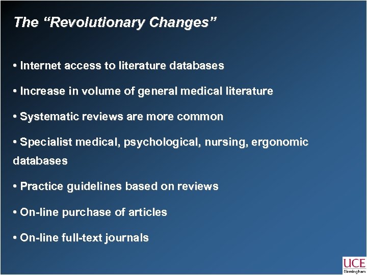 The “Revolutionary Changes” • Internet access to literature databases • Increase in volume of