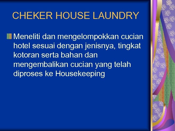 CHEKER HOUSE LAUNDRY Meneliti dan mengelompokkan cucian hotel sesuai dengan jenisnya, tingkat kotoran serta