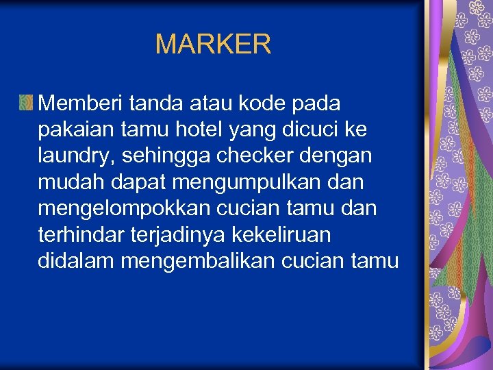MARKER Memberi tanda atau kode pada pakaian tamu hotel yang dicuci ke laundry, sehingga