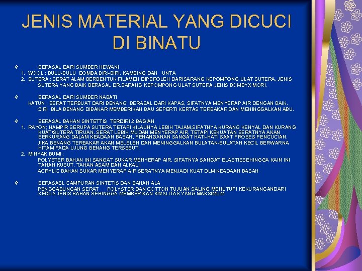 JENIS MATERIAL YANG DICUCI DI BINATU v v BERASAL DARI SUMBER HEWANI 1. WOOL