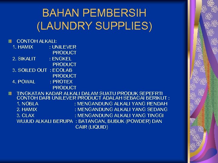 BAHAN PEMBERSIH (LAUNDRY SUPPLIES) CONTOH ALKALI: 1. HAMIX : UNILEVER PRODUCT 2. SIKALIT :
