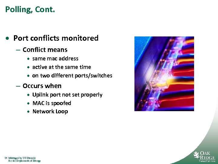 Polling, Cont. · Port conflicts monitored – Conflict means · same mac address ·