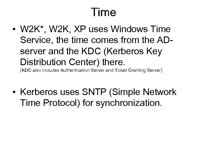 Time • W 2 K*, W 2 K, XP uses Windows Time Service, the