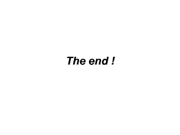 The end ! 