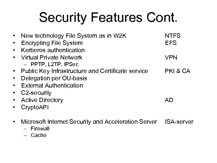 Security Features Cont. • • New technology File System as in W 2 K