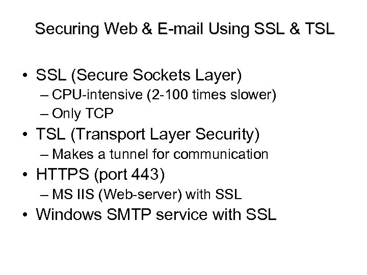 Securing Web & E-mail Using SSL & TSL • SSL (Secure Sockets Layer) –