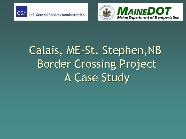 Calais, ME-St. Stephen, NB Border Crossing Project A Case Study 