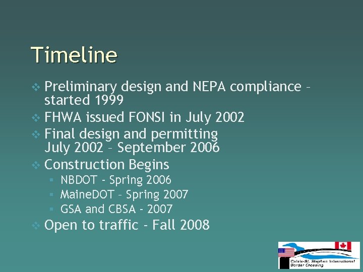 Timeline v Preliminary design and NEPA compliance – started 1999 v FHWA issued FONSI