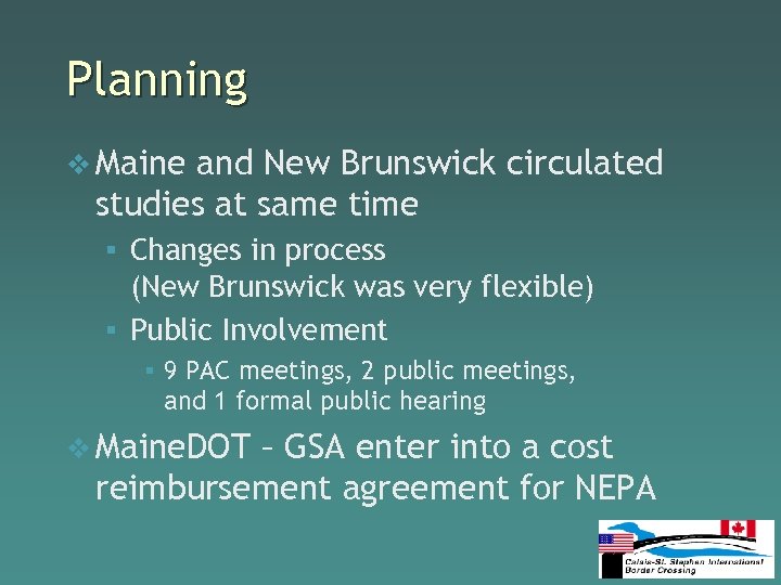 Planning v Maine and New Brunswick circulated studies at same time § Changes in